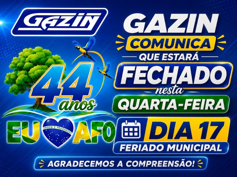 Gazin comunica que estará fechada nesta quarta-feira dia 17, feriado municipal 44 Anos de Alta Floresta