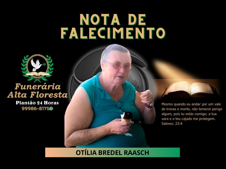 A Funerária Alta Floresta comunica o falecimento da Senhora Otília Bredel Raasch