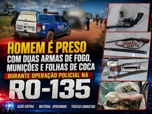 Homem é preso com duas armas de fogo, munições e folhas de coca durante operação policial na RO-135 – WEB TV ALTERNATIVA