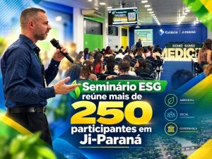 Seminário ESG reúne mais de 250 participantes em Ji-Paraná