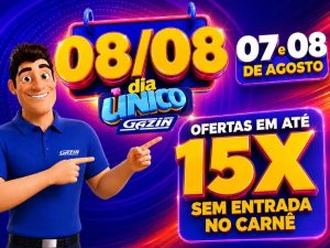 Dia Único Gazin 7 e 8 de Agosto confira imperdível!